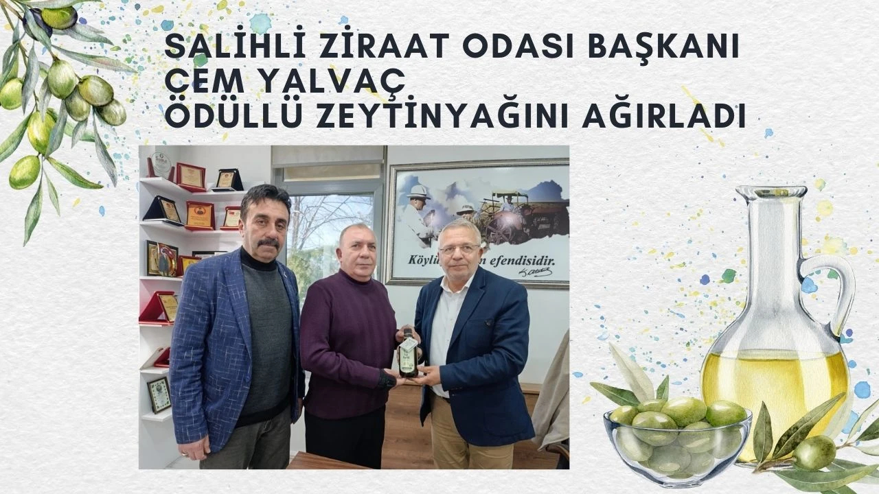 Salihli Ziraat Odası Başkanı Cem Yalvaç, Ödüllü Zeytinyağını Ağırladı